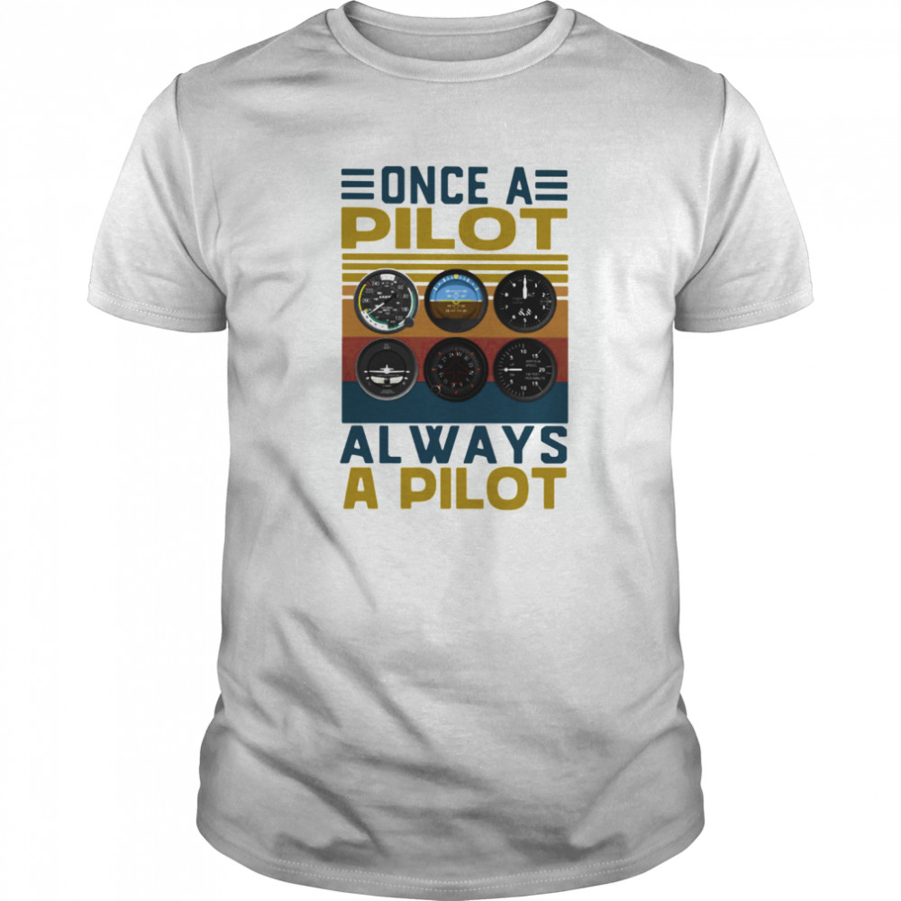 Once a pilot always a pilot vintage retro shirt