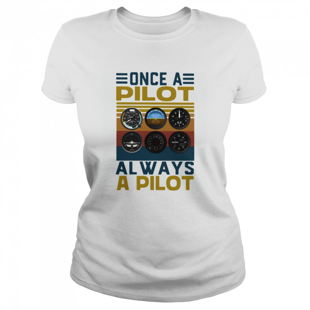 Once a pilot always a pilot vintage retro Classic Women's T-shirt