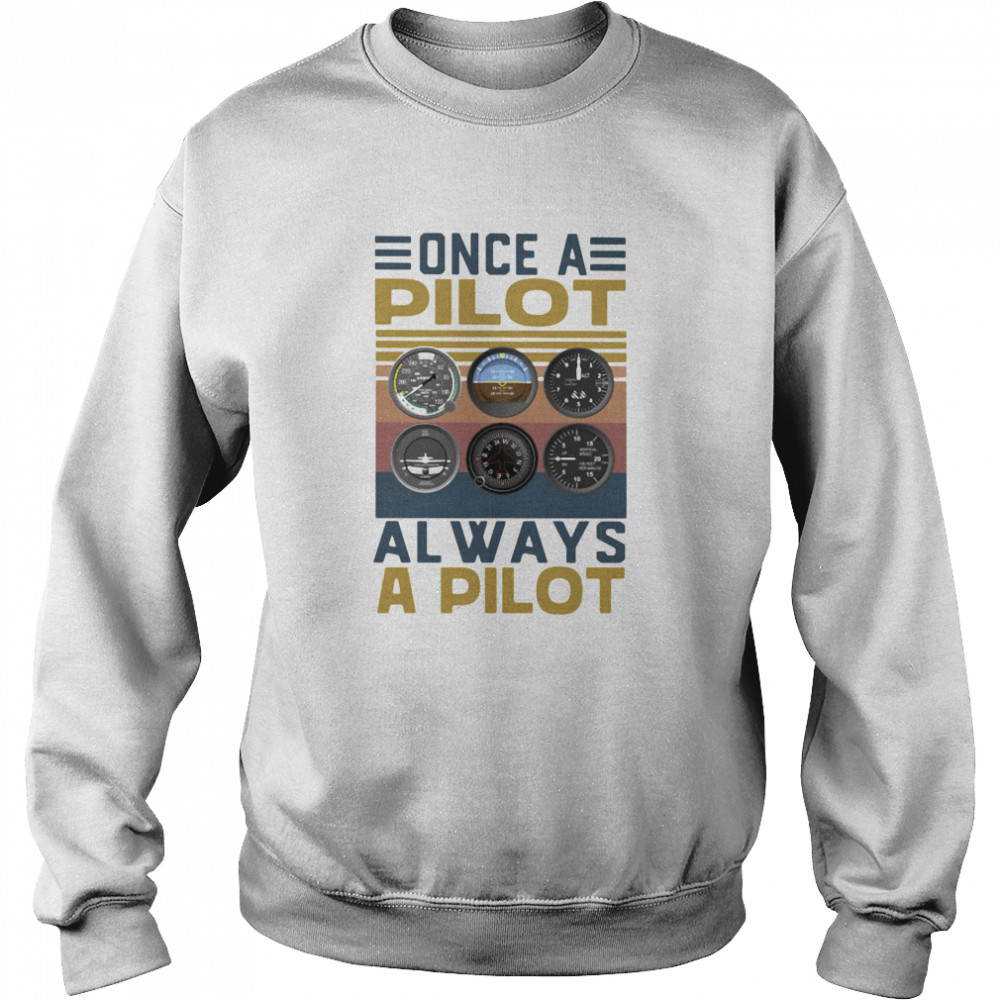 Once a pilot always a pilot vintage retro Unisex Sweatshirt