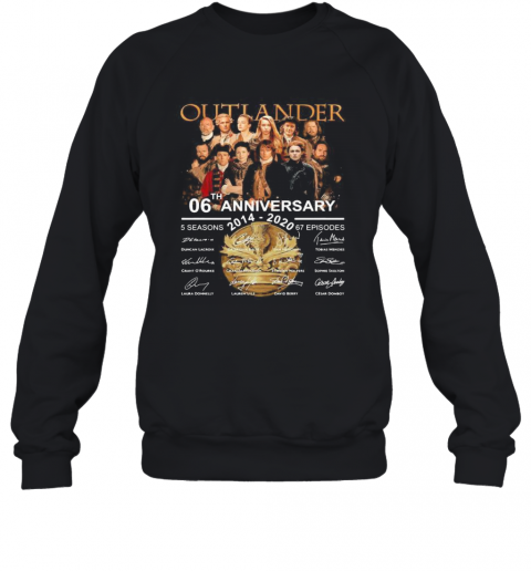 Outlander 06Th Anniversary 2014 2020 Thank You For The Memories Signatures T-Shirt Unisex Sweatshirt