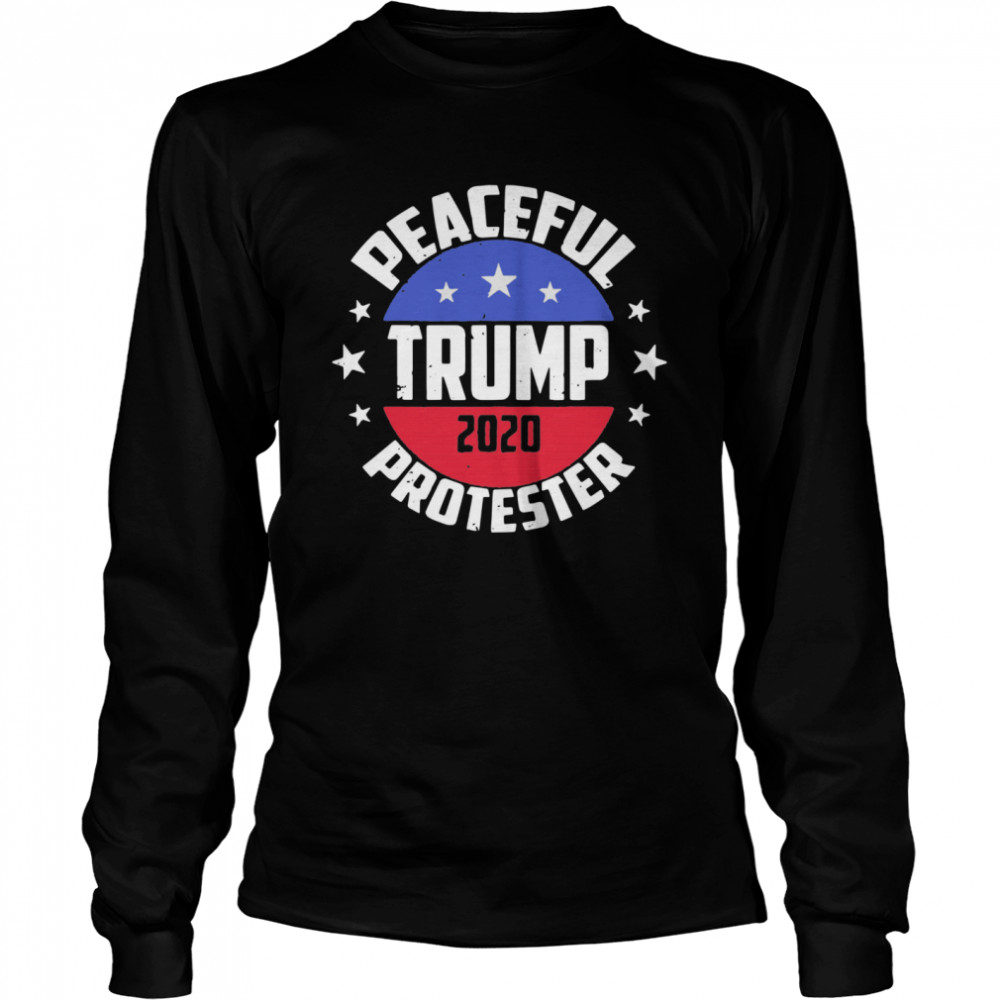 Peaceful Protester Republican Donald Trump 2020 Long Sleeved T-shirt