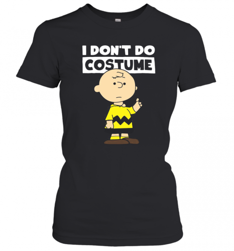Peanuts Charlie Brown I Don'T Do Costume Halloween T-Shirt Classic Women's T-shirt