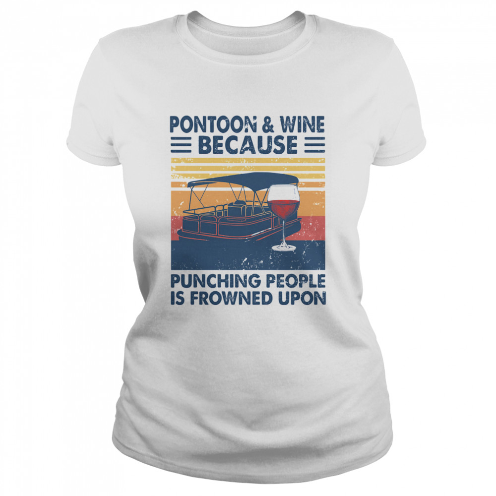 Pontoon And Wine Because Punching People Is Frowned Upon Vintage Retro Classic Women's T-shirt