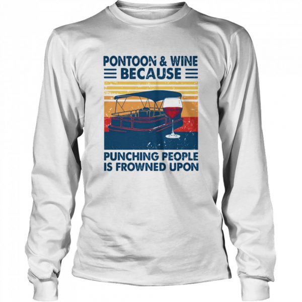 Pontoon And Wine Because Punching People Is Frowned Upon Vintage Retro  Long Sleeved T-shirt