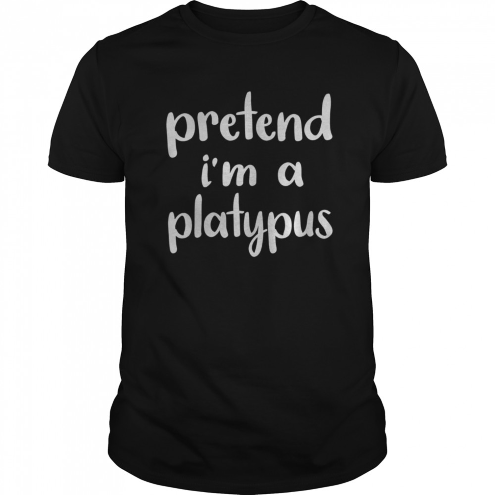 Pretend I’m A Platypus Costume Funny Lazy Halloween shirt