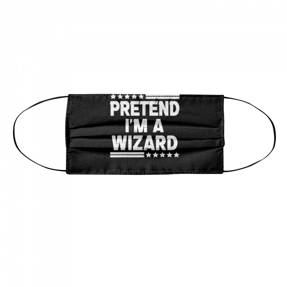 Pretend I’m A Wizard Costume Funny Lazy Halloween Cloth Face Mask