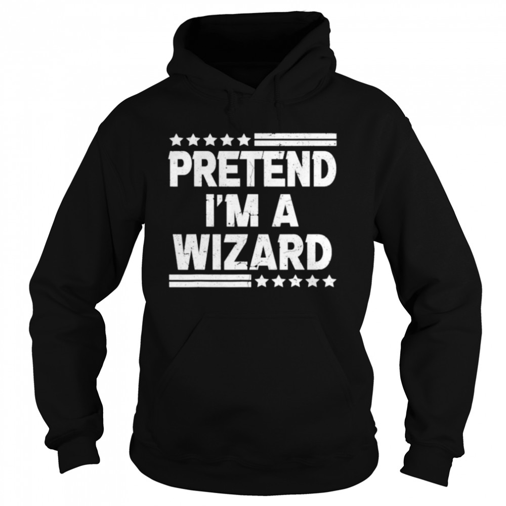 Pretend I’m A Wizard Costume Funny Lazy Halloween Unisex Hoodie