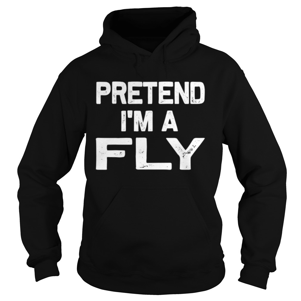 Pretend Im a Fly Hoodie