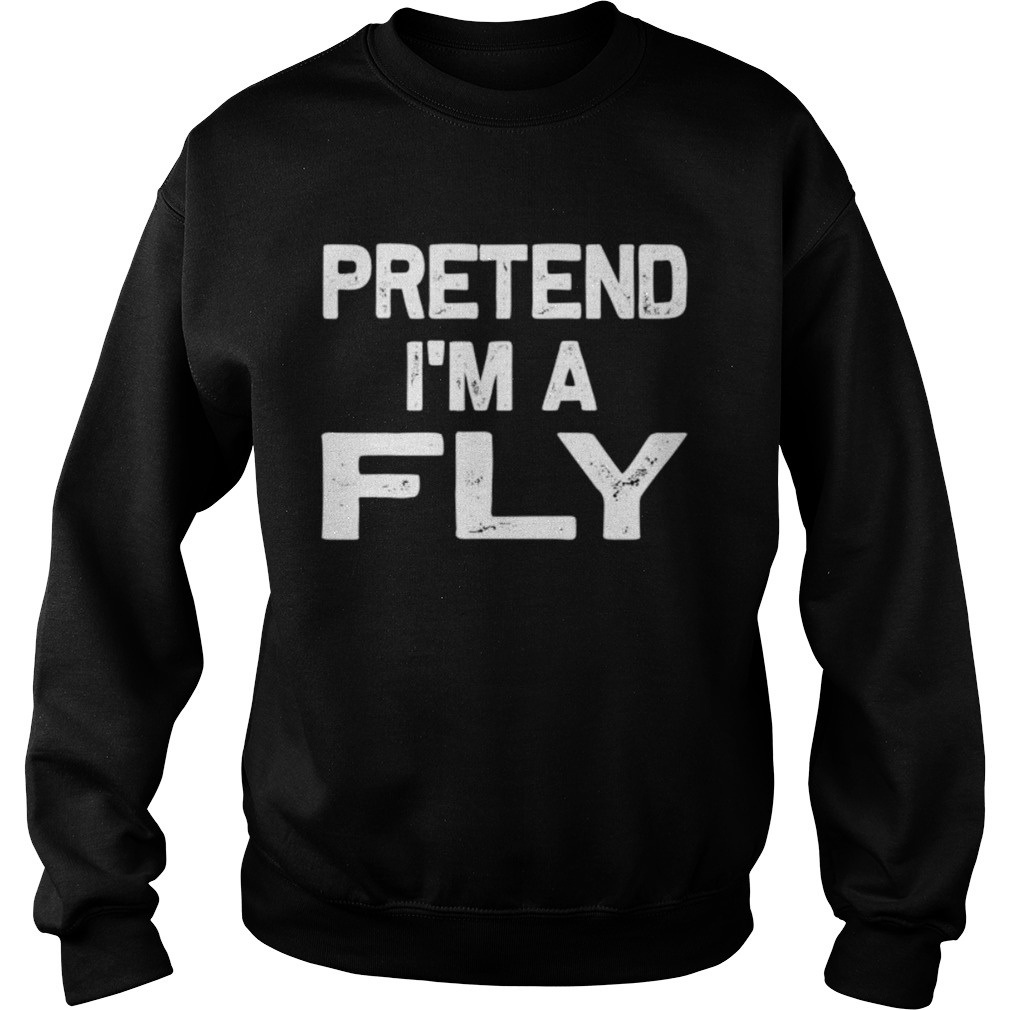 Pretend Im a Fly Sweatshirt