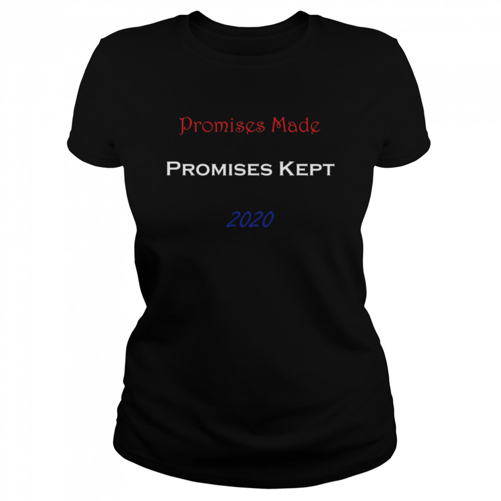 Promises Made Promises Kept 2020 Classic Women's T-shirt