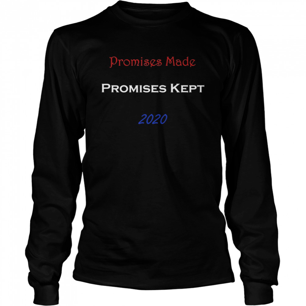 Promises Made Promises Kept 2020 Long Sleeved T-shirt