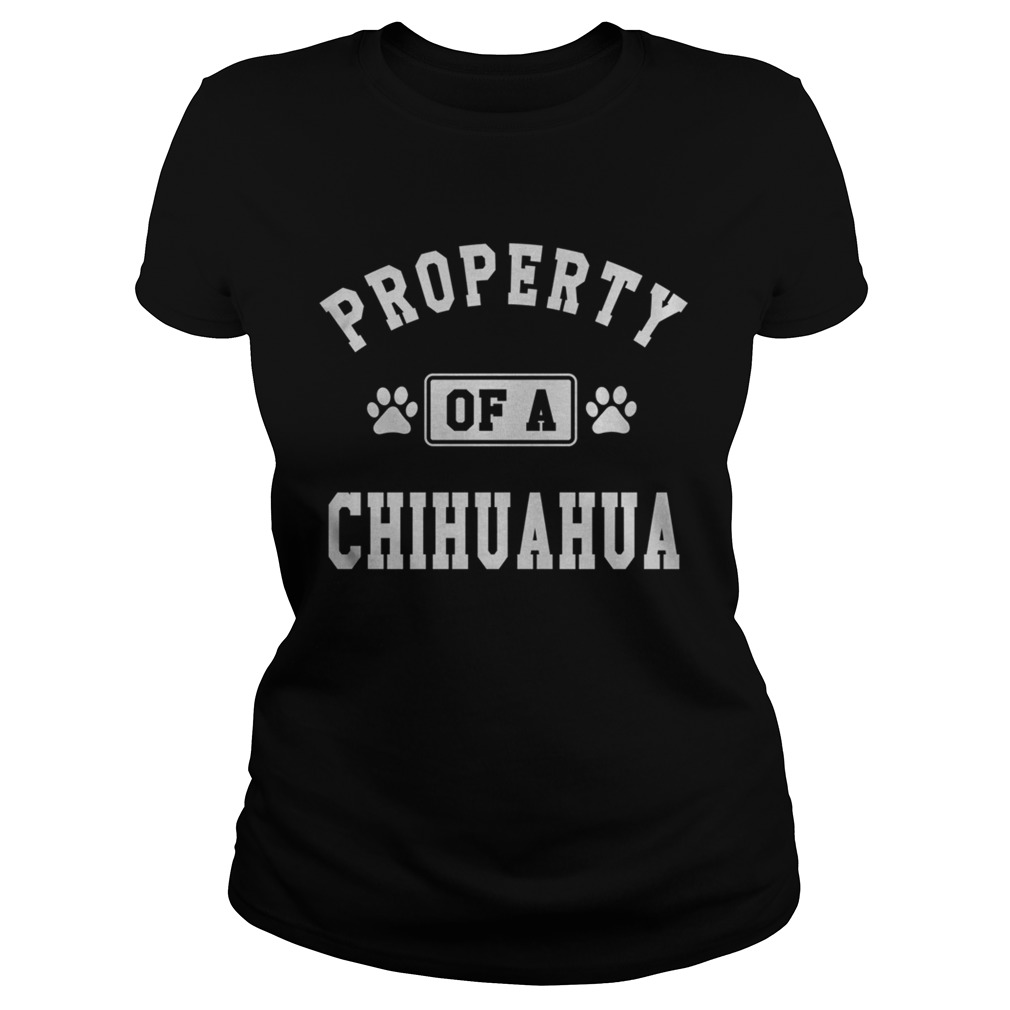 Property Of A Chihuahua Classic Ladies