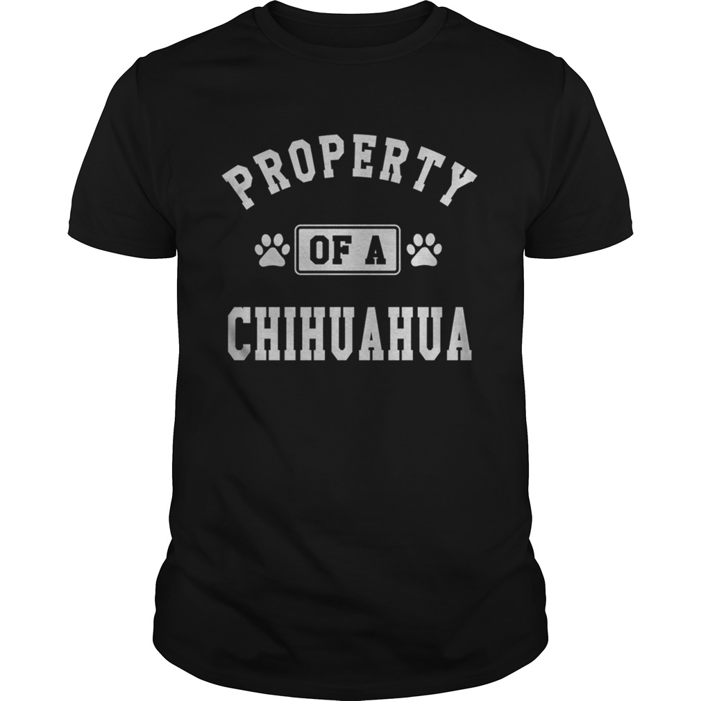 Property Of A Chihuahua shirt