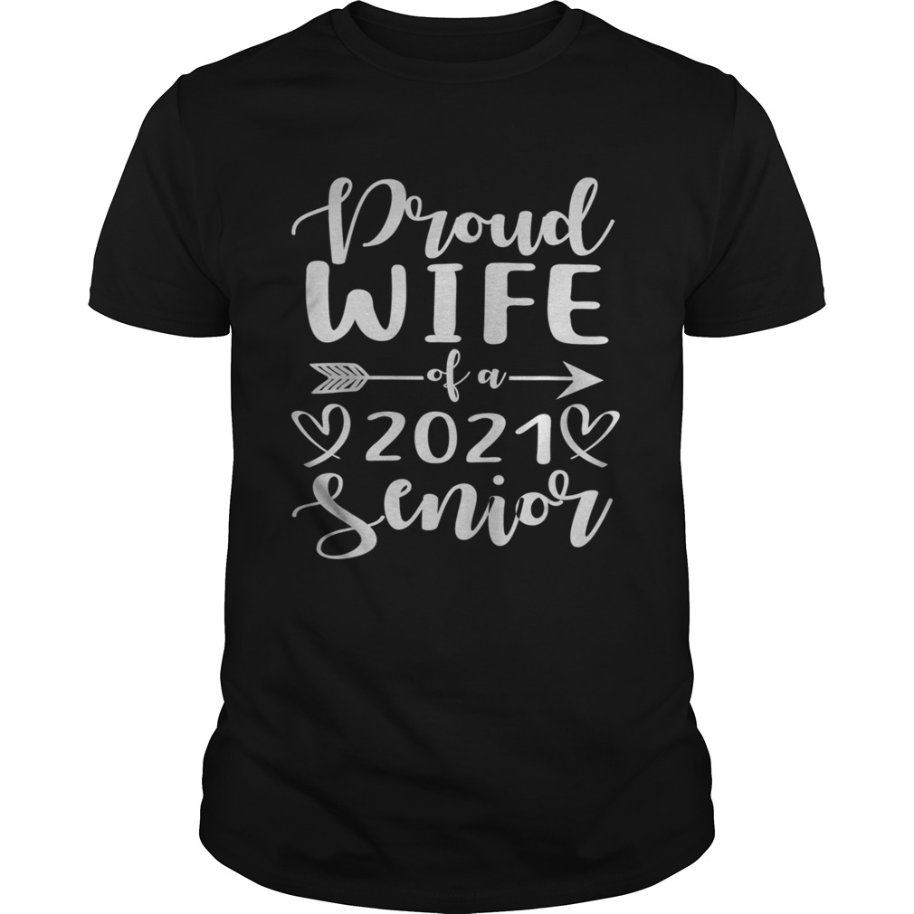 Proud Wife Of A 2021 Senior Graduation shirt