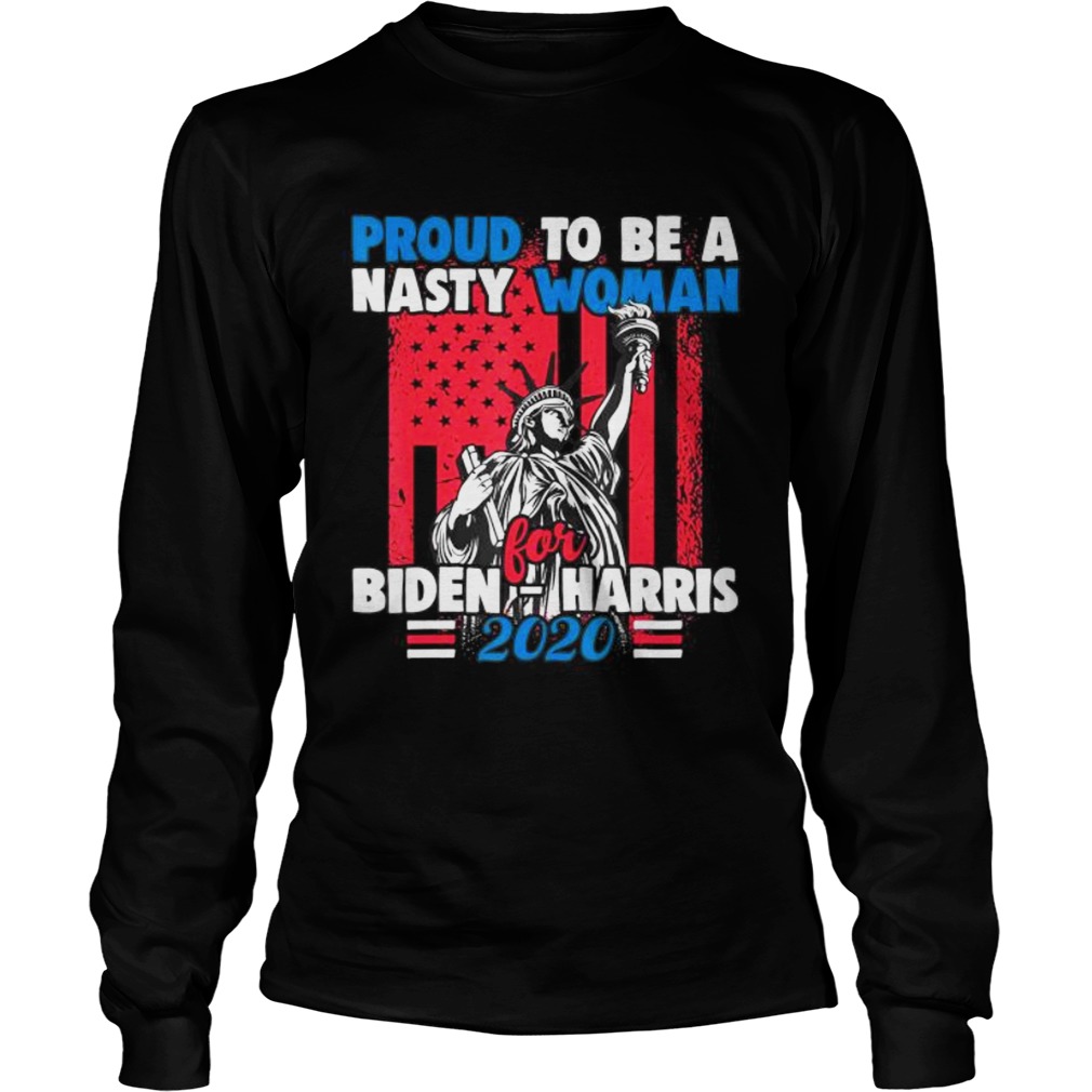 Proud to be a nasty woman for Biden Harris 2020 American Flag Long Sleeve