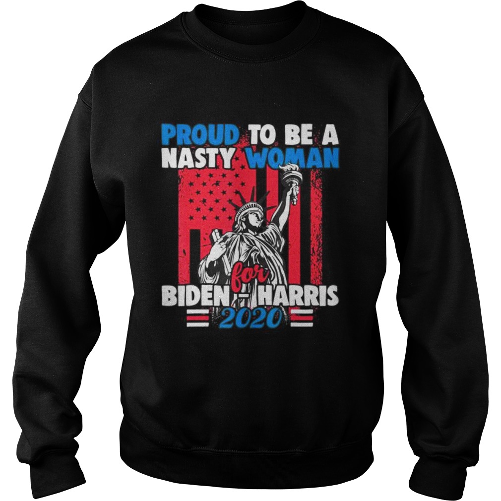Proud to be a nasty woman for Biden Harris 2020 American Flag Sweatshirt
