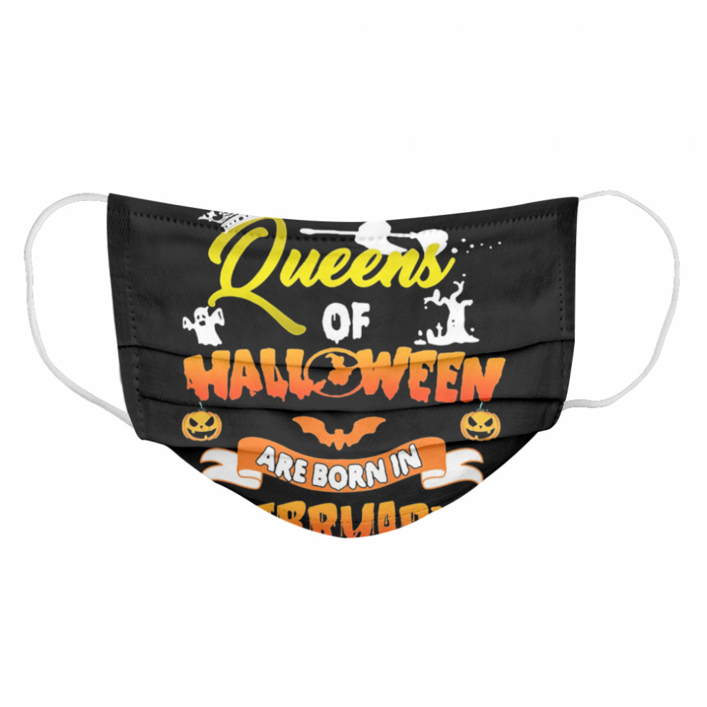 Queen Of Halloween Are Born In February Cloth Face Mask