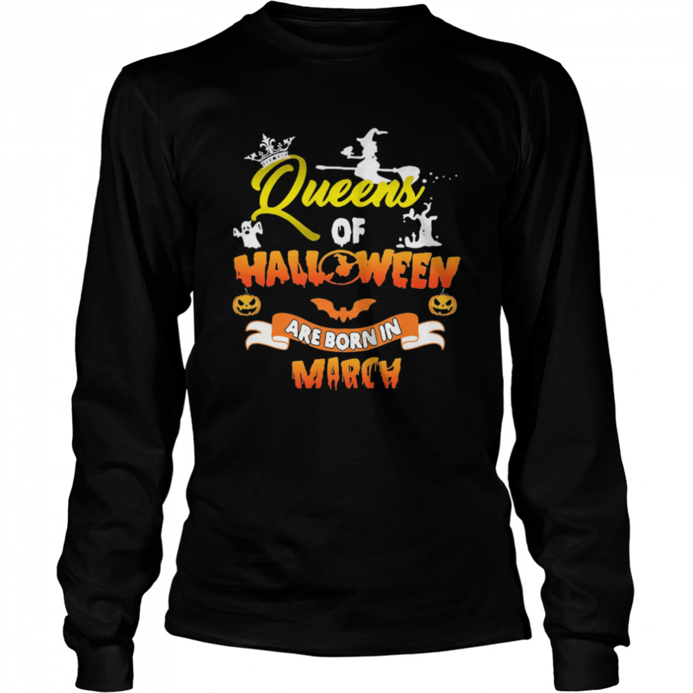 Queen Of Halloween Are Born In March Long Sleeved T-shirt