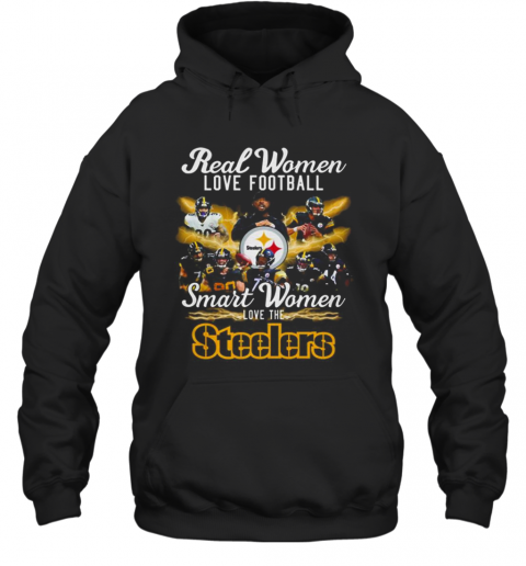 Real Women Love Baseball Smart Women Love The Steelers T-Shirt Unisex Hoodie