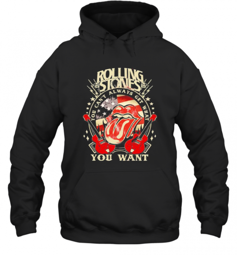 Rolling Band You Can'T Always Get What You Want American Flag Stars T-Shirt Unisex Hoodie