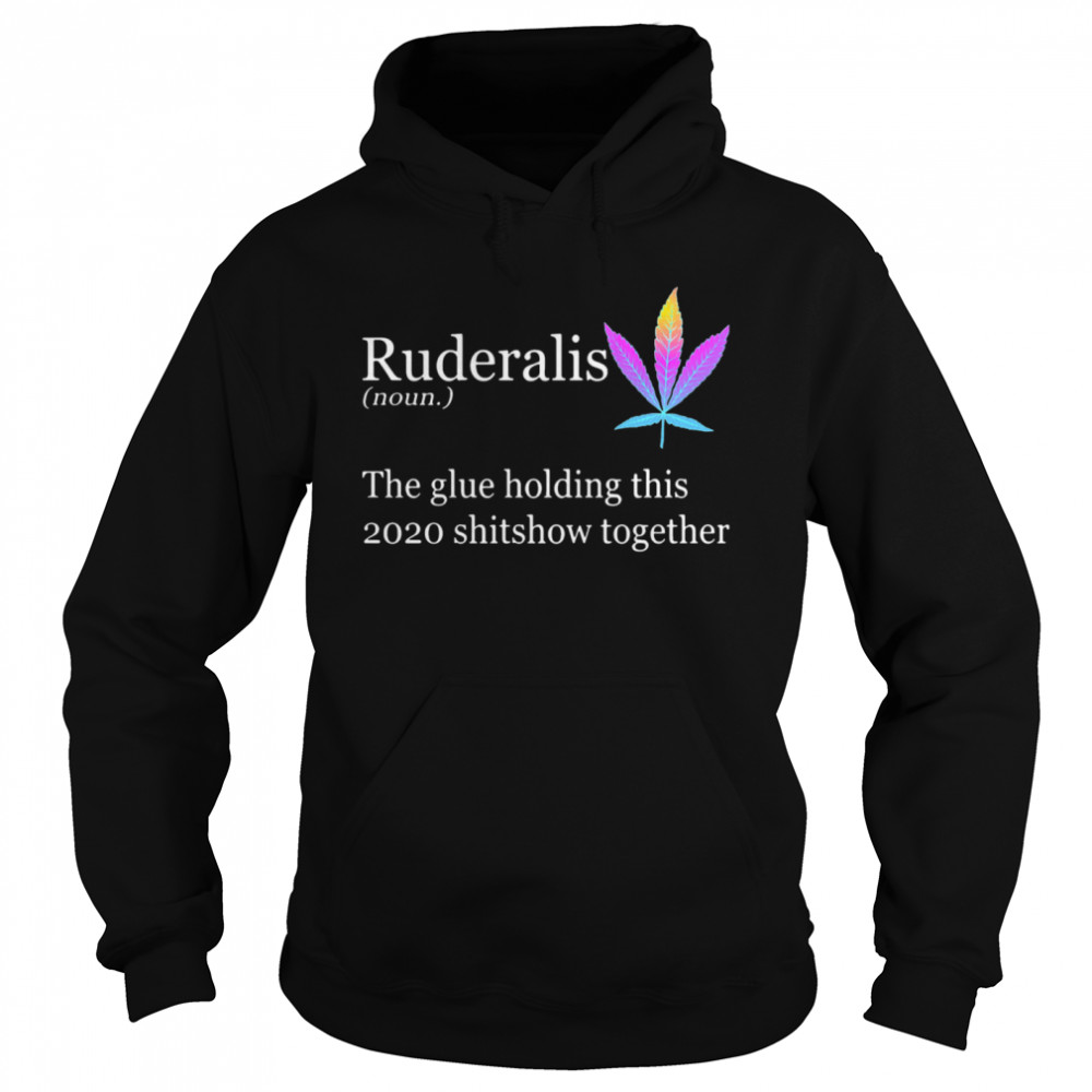 Ruderalis The Glue Holding This Shitshow Together Unisex Hoodie