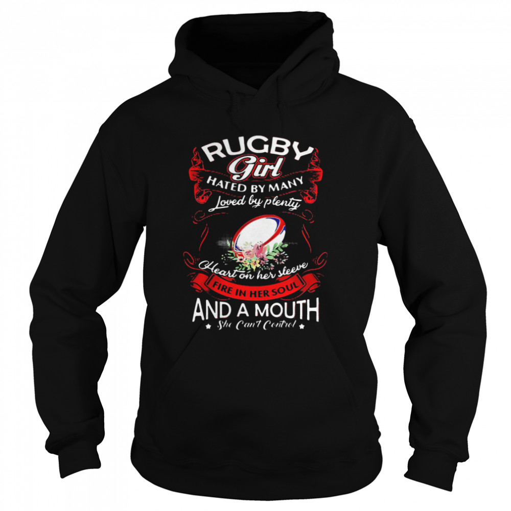 Rugby Girl Hated By Many Loved By Plenty Heart On Her Sleeve Fire In Her Soul And A Mouth She Cant Control Unisex Hoodie