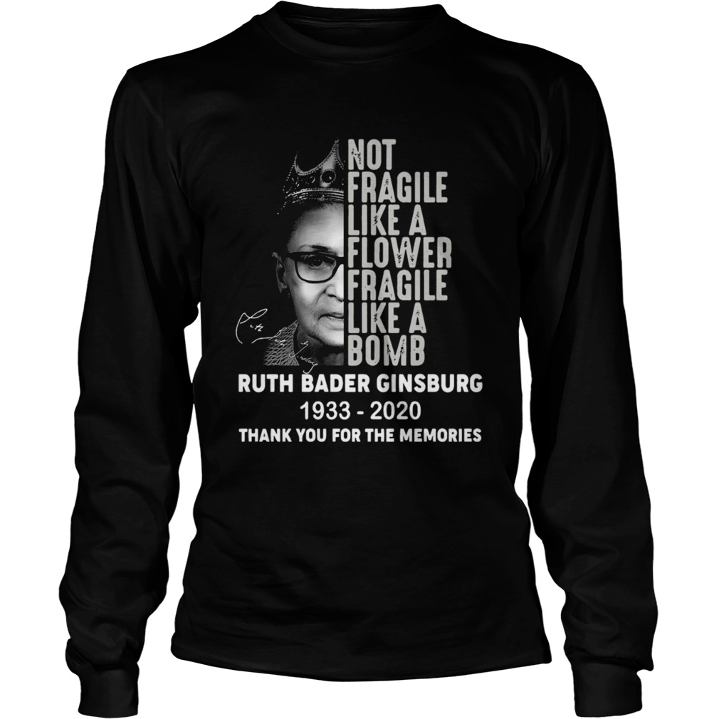 Ruth Bader Ginsburg RBG Not Fragile Like A Flower Fragile Like A Bomb 1933 2020 Thank You For The M Long Sleeve