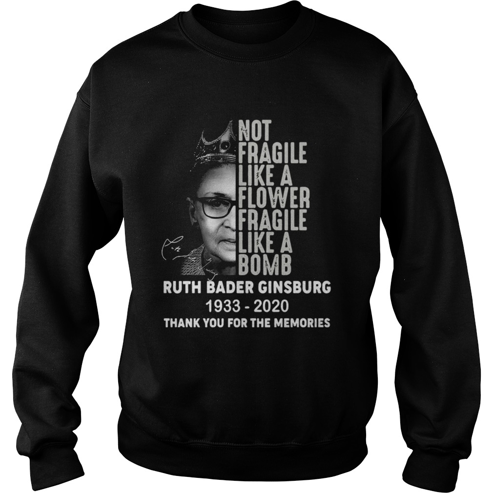 Ruth Bader Ginsburg RBG Not Fragile Like A Flower Fragile Like A Bomb 1933 2020 Thank You For The M Sweatshirt