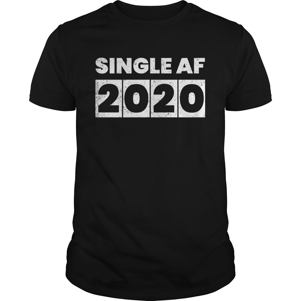 STILL SINGLE New Year Eve 2020 Meme Gift Single AF shirt