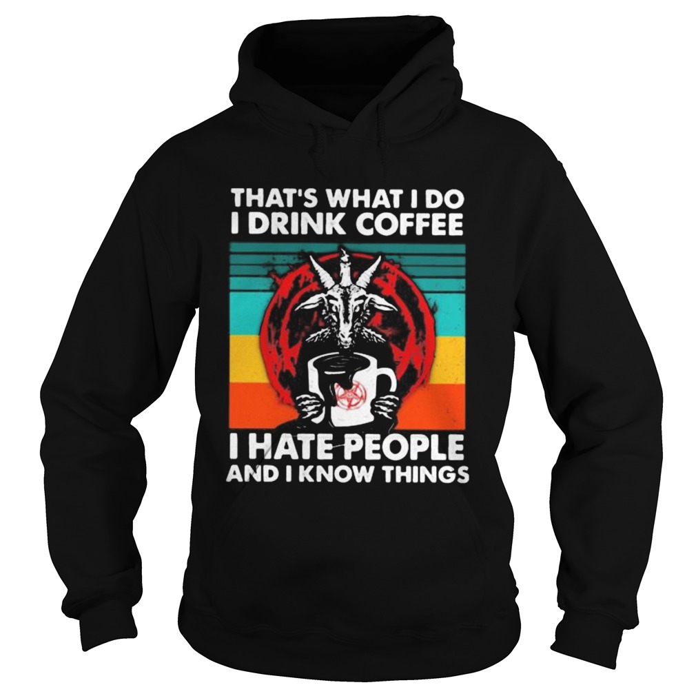 Satanic Thats what i do i drink coffee i hate people and i know things vintage retro Hoodie