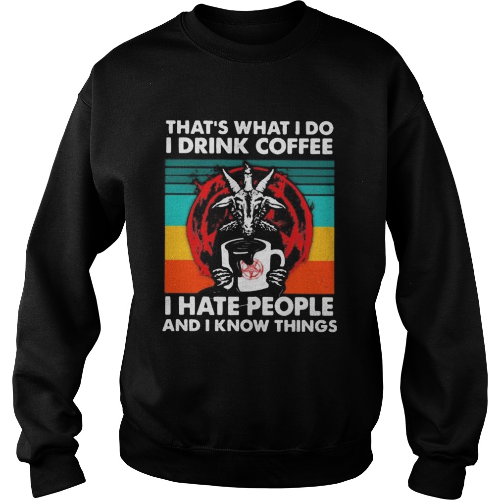 Satanic Thats what i do i drink coffee i hate people and i know things vintage retro Sweatshirt