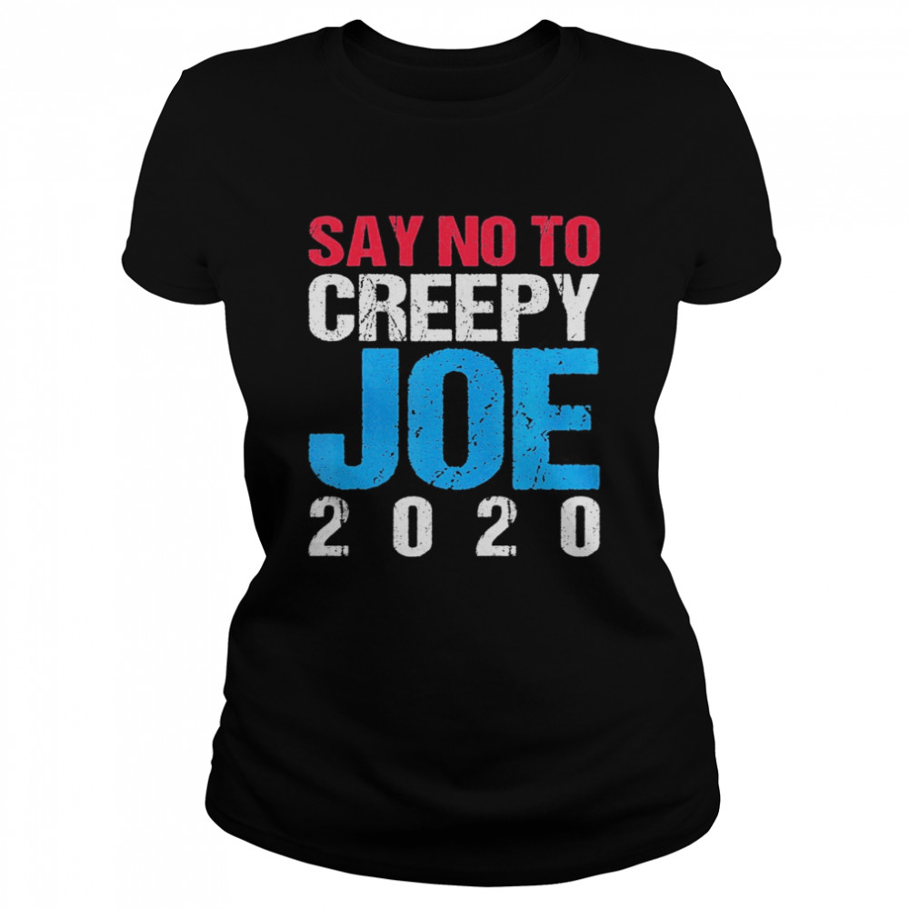 Say No To Creepy Joe 2020 Vintage Funny Anti Joe Biden Retro Classic Women's T-shirt