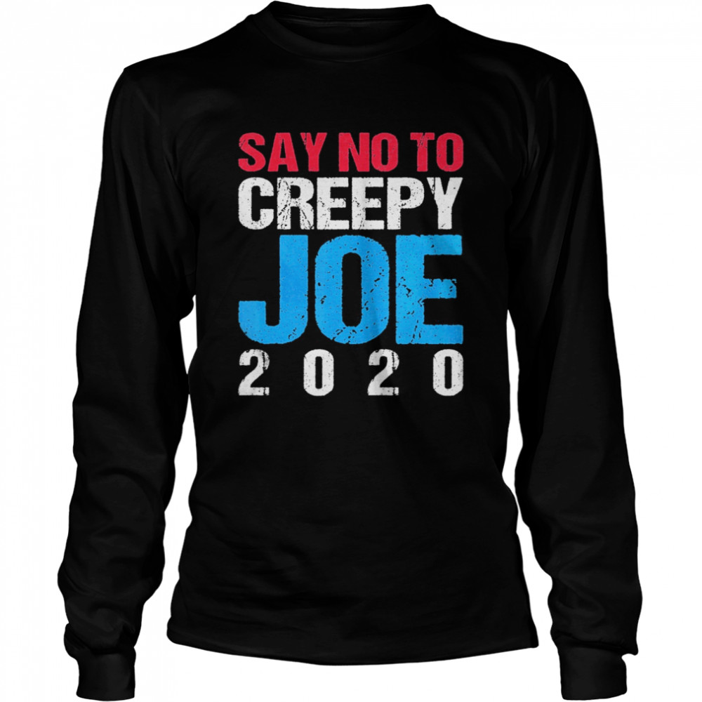 Say No To Creepy Joe 2020 Vintage Funny Anti Joe Biden Retro Long Sleeved T-shirt