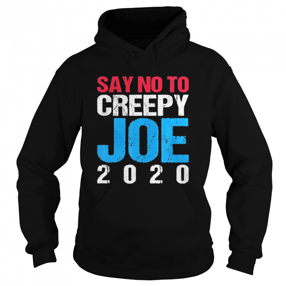 Say No To Creepy Joe 2020 Vintage Funny Anti Joe Biden Retro Unisex Hoodie