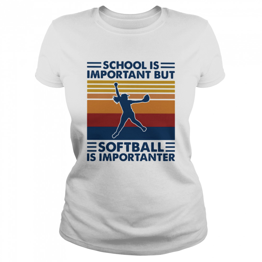 School Is Important But Softball Is Importanter Vintage Retro Classic Women's T-shirt