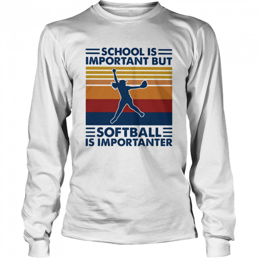 School Is Important But Softball Is Importanter Vintage Retro Long Sleeved T-shirt