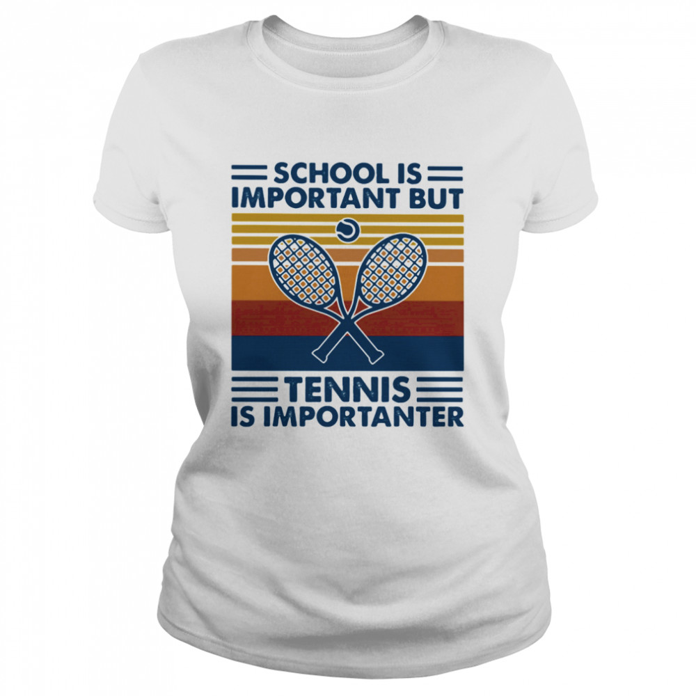 School Is Important But Tennis Is Importanter Vintage Retro Classic Women's T-shirt