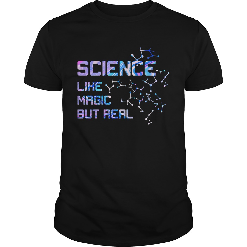 Science Like Magic But Real shirt