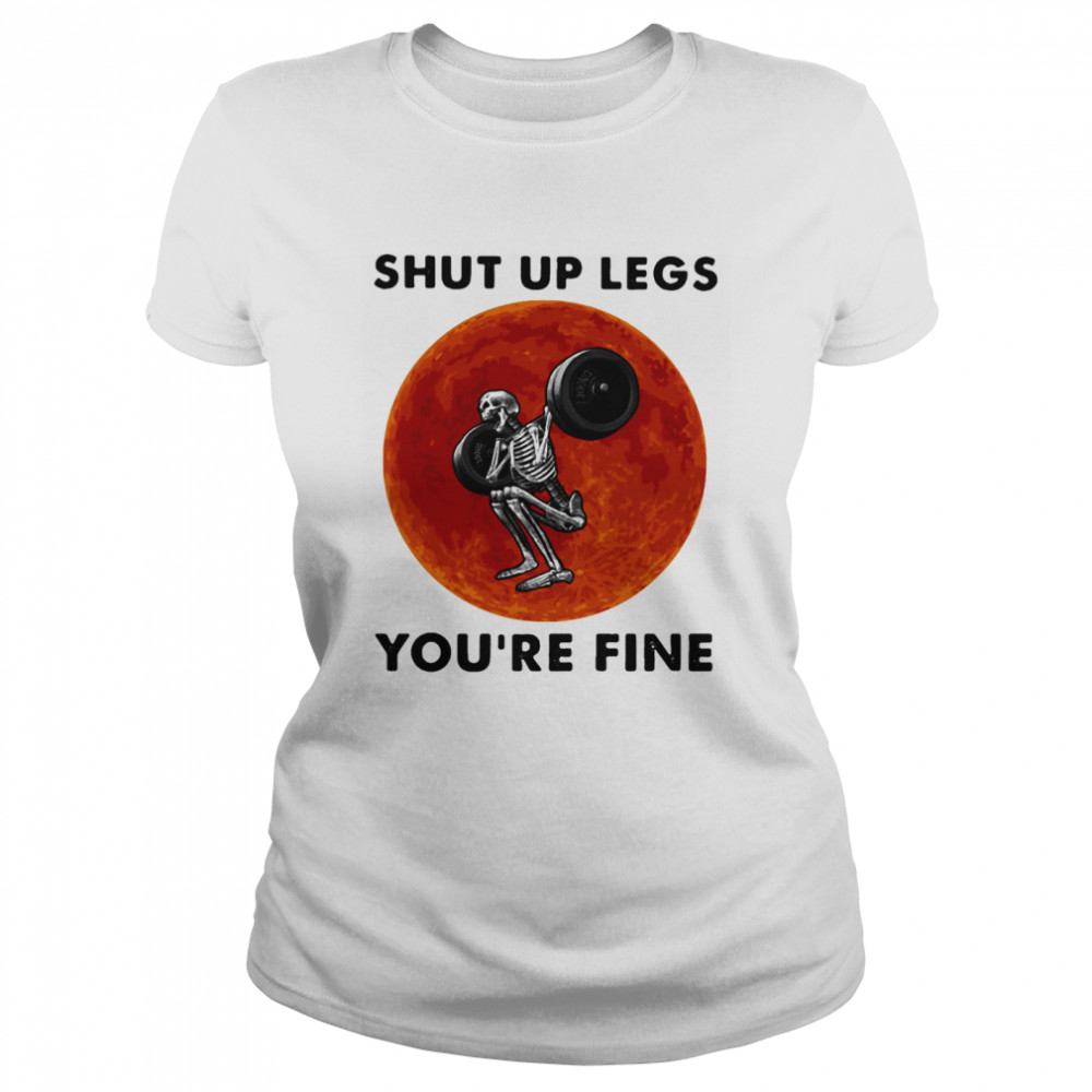 Shut Up Legs You’re Fine Skeleton Weight Lifting Sunset Halloween Classic Women's T-shirt