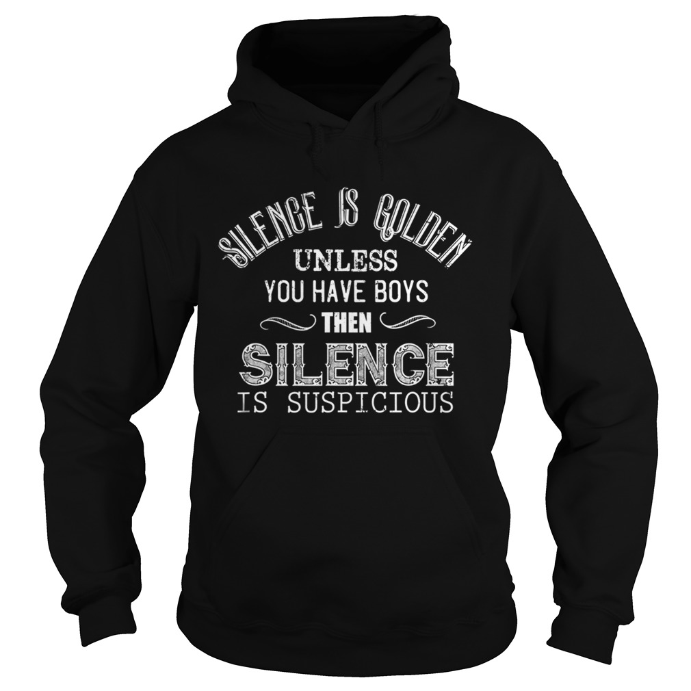 Silence is Golden Unless you have Boys Funny Mom of Boys Hoodie