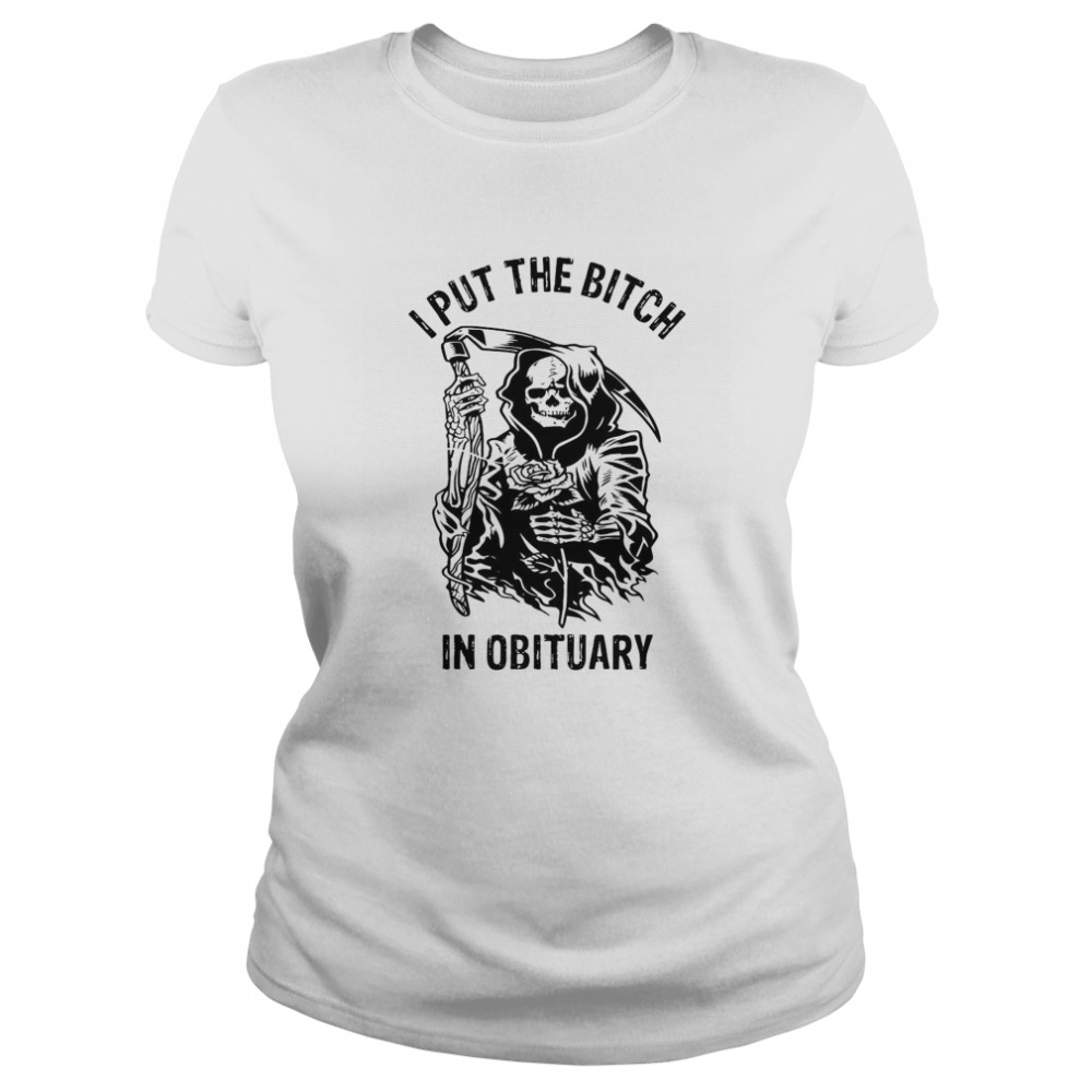 Skeleton I Put The Bitch In Obituary shirt - Trend Tee Shirts Store