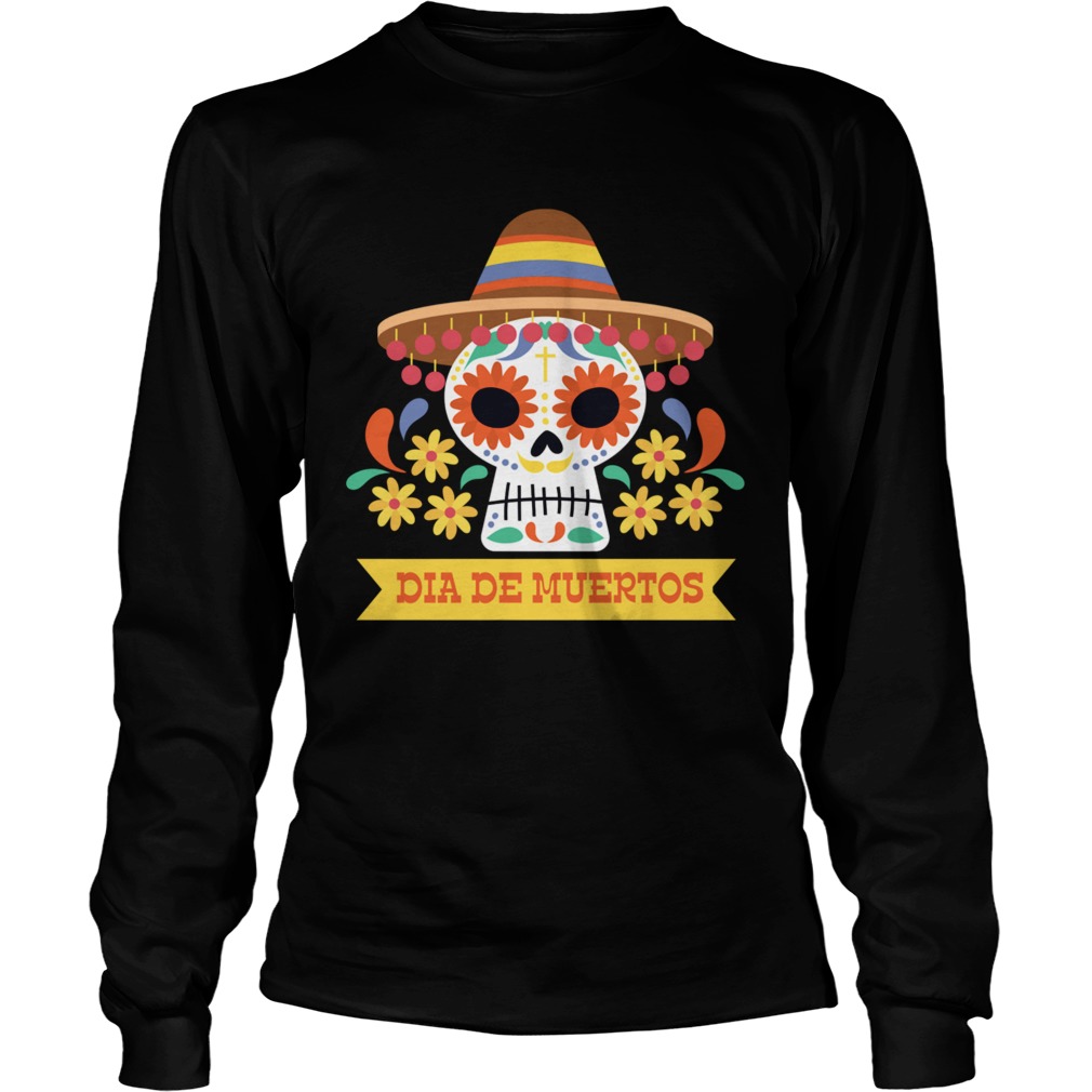 Skull Day Of Dead Dia De Muertos Mexican Holiday Long Sleeve