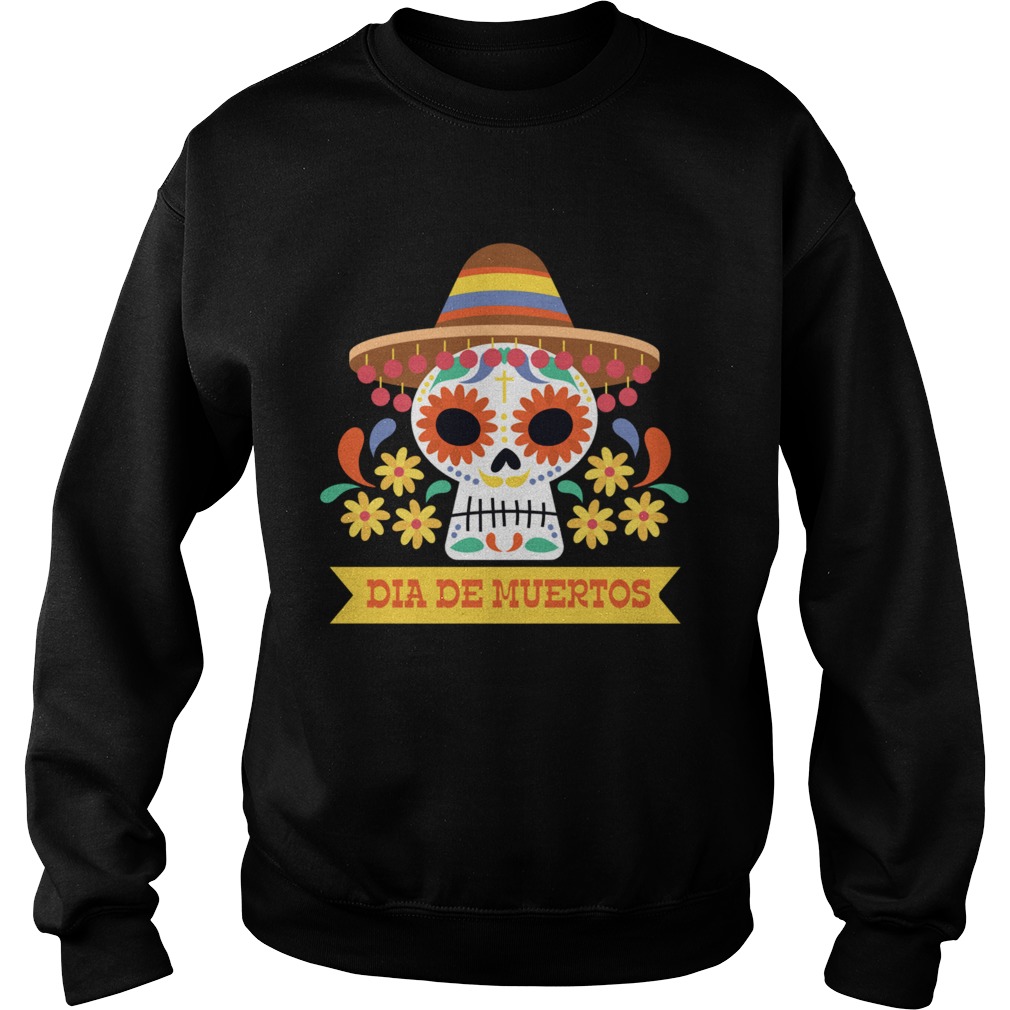 Skull Day Of Dead Dia De Muertos Mexican Holiday Sweatshirt
