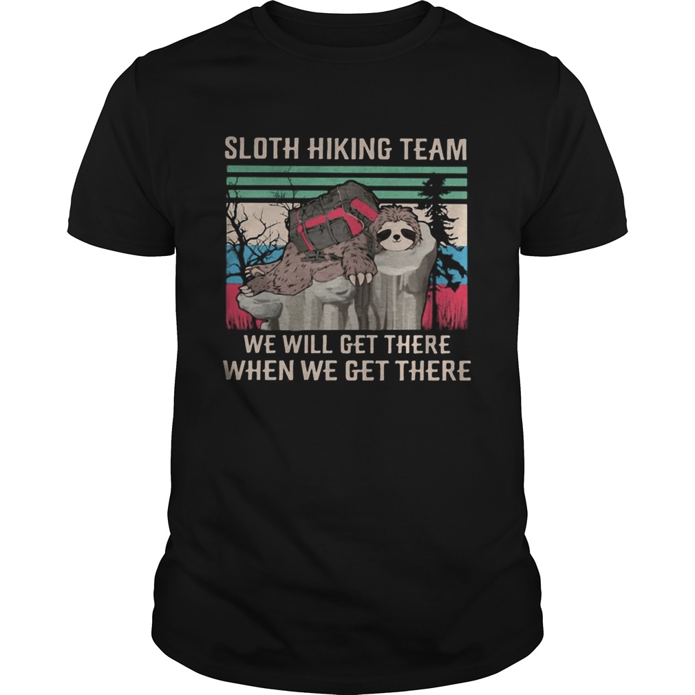 Sloth Hiking Team We Will Get There When We Get There Vintage Retro shirt