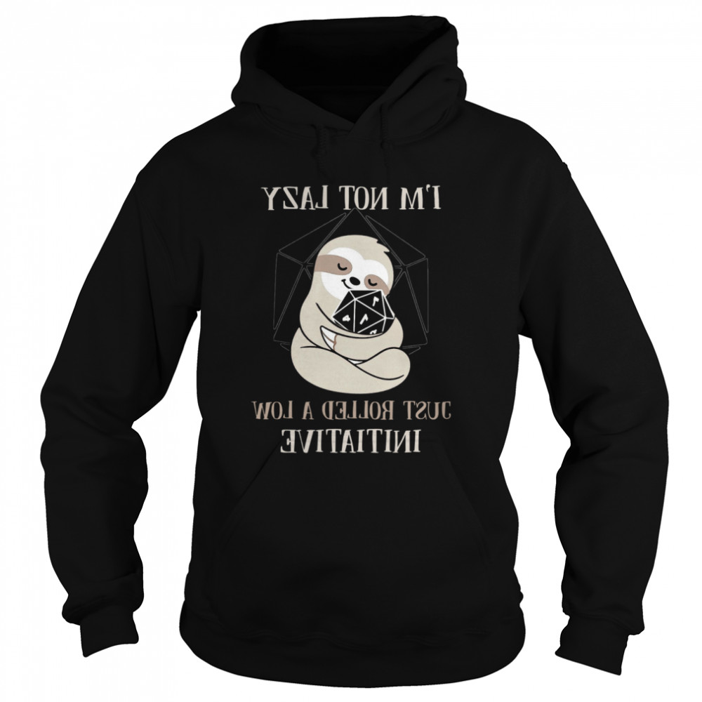 Sloth I'm Not Lady Just Rolled A Low Initiative Unisex Hoodie