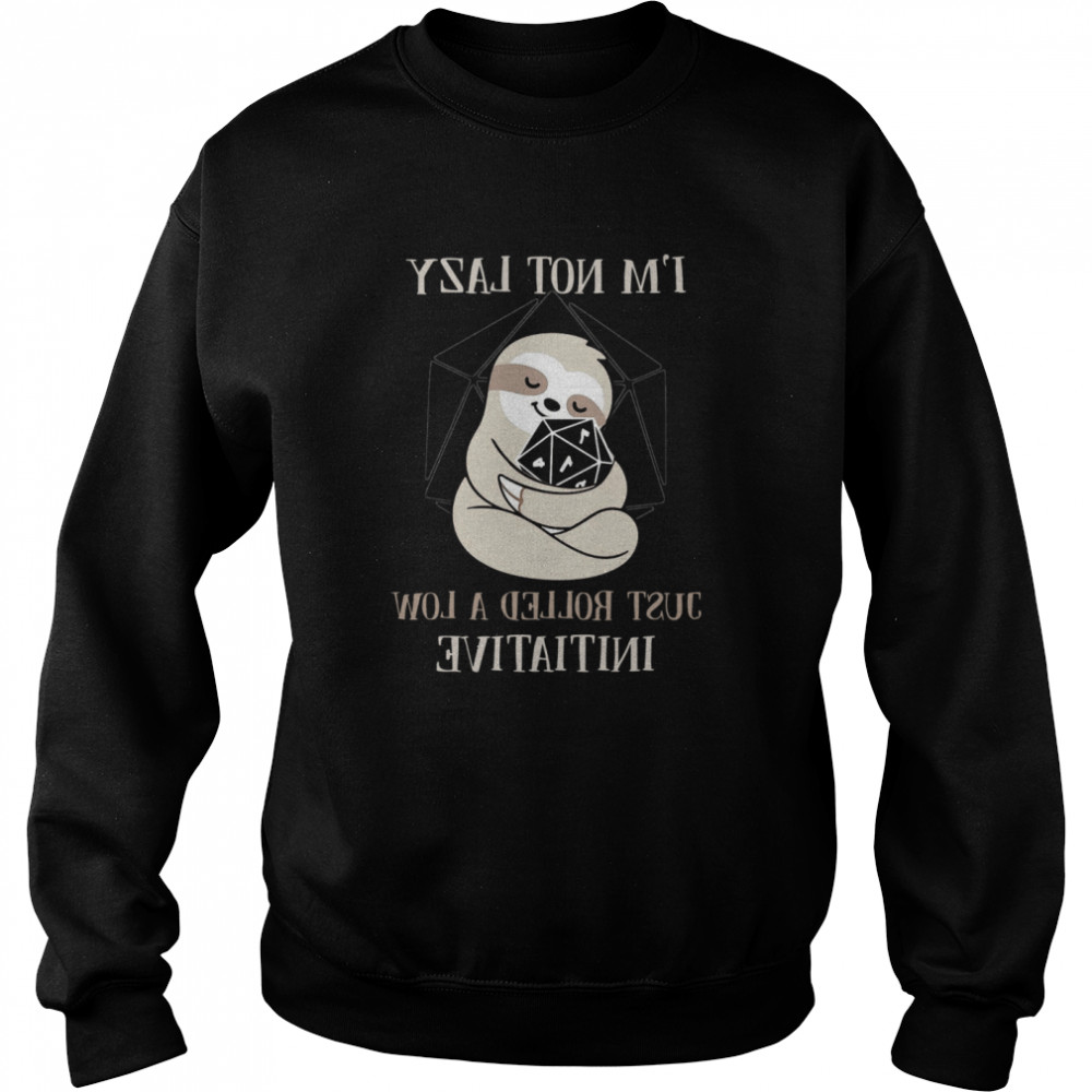 Sloth I'm Not Lady Just Rolled A Low Initiative Unisex Sweatshirt