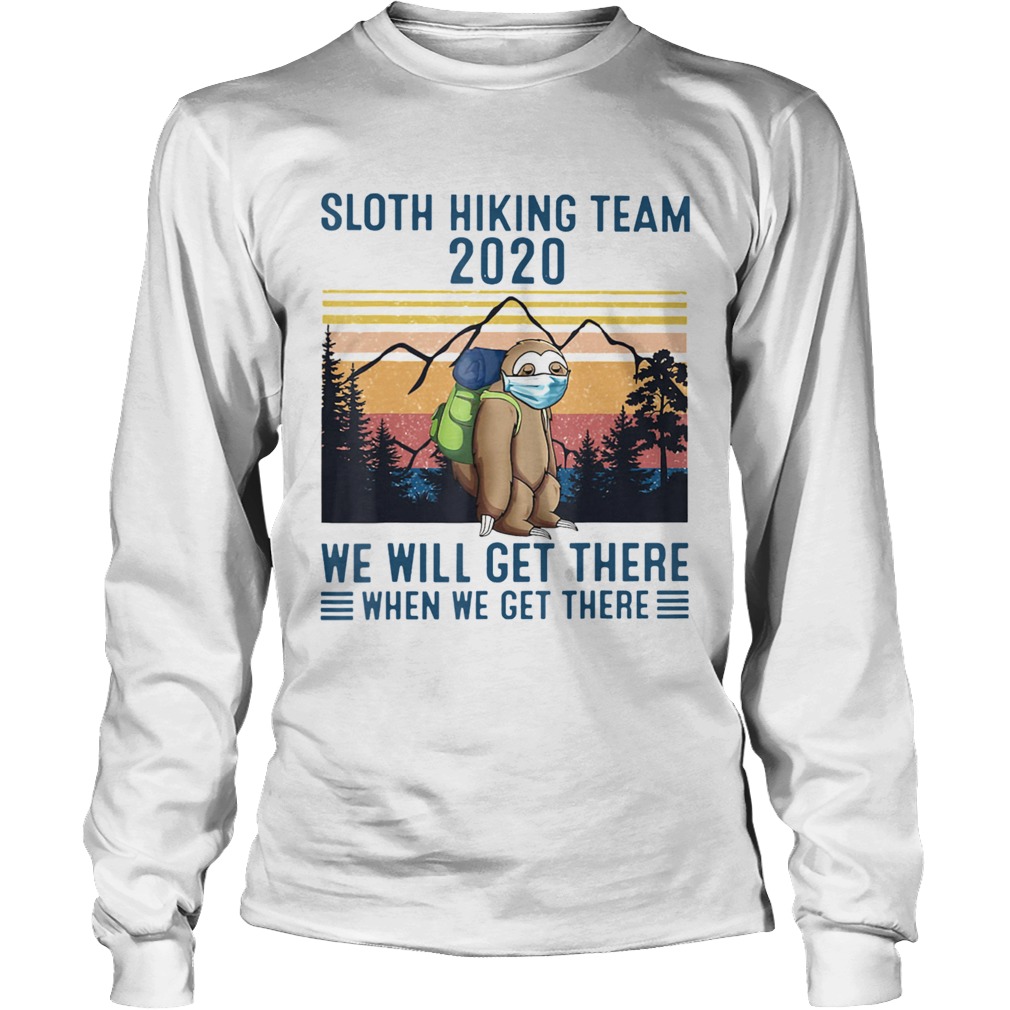 Sloth Wear Mask Hiking Team 2020 We Will Get There When We Get There Vintage Retro Long Sleeve