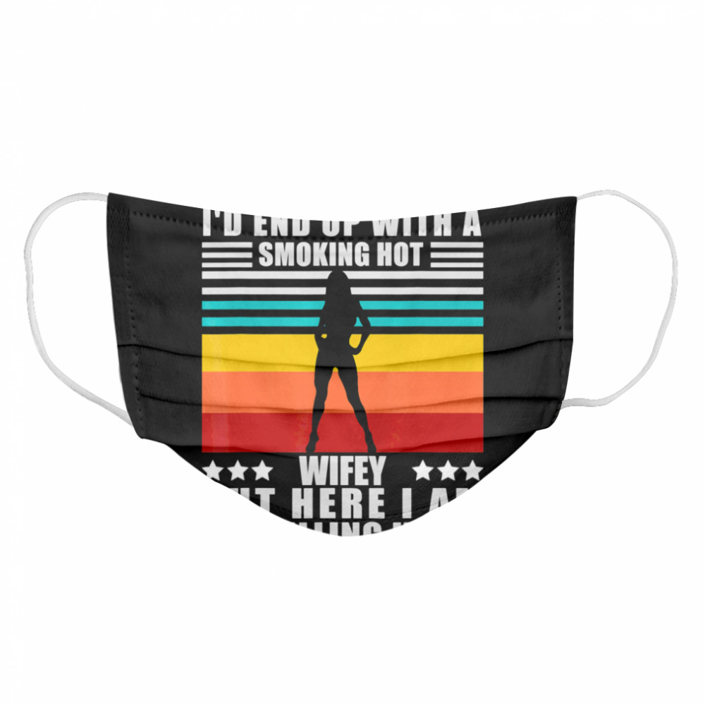 Smoking Hot Wife Trophy Wife Funny Proud Husband Cloth Face Mask