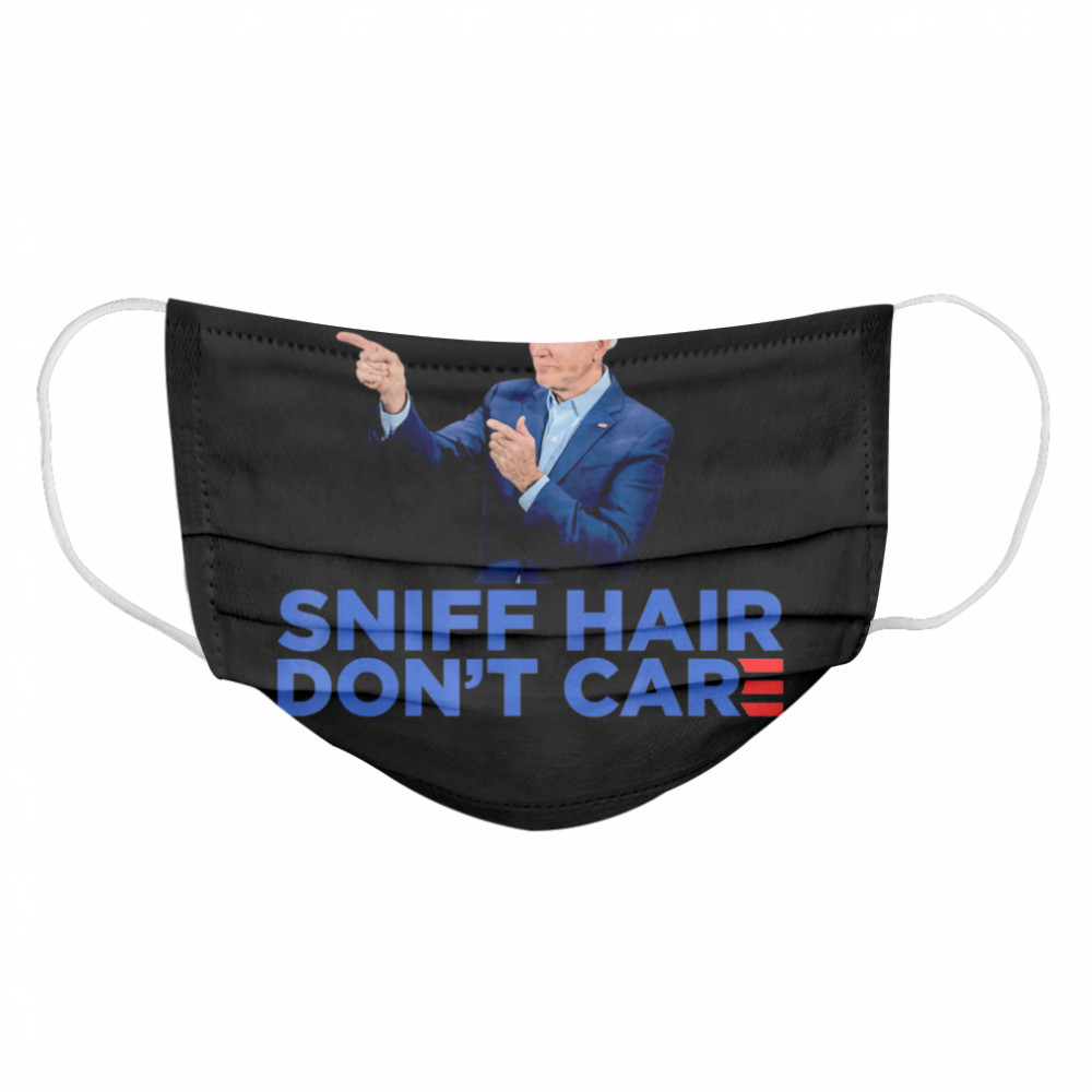 Sniff Hair Don’t Care – Funny Creepy Awkward Joe Biden Meme Cloth Face Mask
