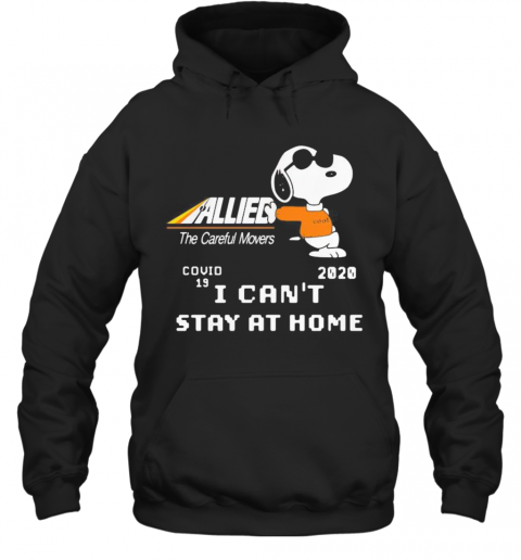 Snoopy Allied The Careful Movers Covid 19 2020 I Can'T Stay At Home T-Shirt Unisex Hoodie